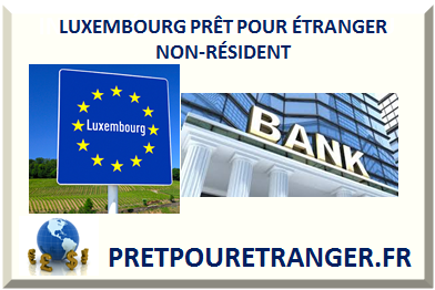 LUXEMBOURG PRÊT POUR ÉTRANGER NON-RÉSIDENT