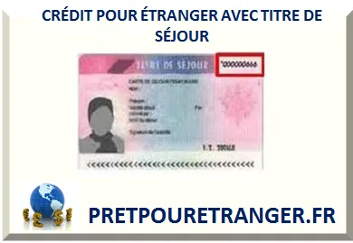 CRÉDIT POUR ÉTRANGER TITRE DE SÉJOUR UN AN 10 ANS